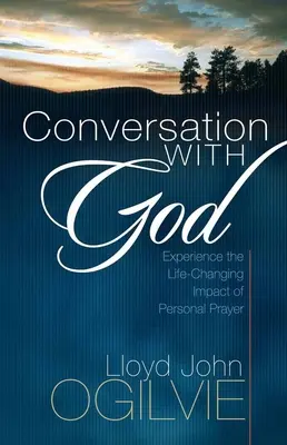 Rozhovor s Bohom: Osobná modlitba: Zažite vplyv osobnej modlitby, ktorý zmení váš život - Conversation with God: Experience the Life-Changing Impact of Personal Prayer