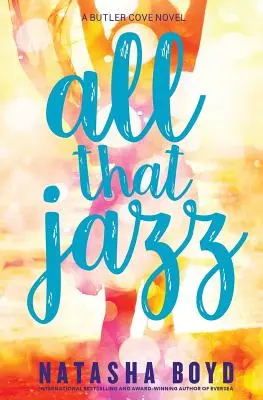 All That Jazz: Butler Cove Novel - All That Jazz: A Butler Cove Novel