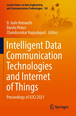 Inteligentné technológie dátovej komunikácie a internet vecí: Zborník ICICI 2021 - Intelligent Data Communication Technologies and Internet of Things: Proceedings of ICICI 2021