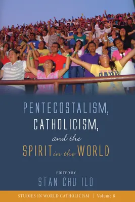 Pentekostalizmus, katolicizmus a duch vo svete - Pentecostalism, Catholicism, and the Spirit in the World