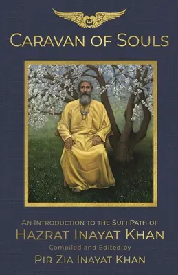Karavána duší: Vydanie: Posolstvo posolstva: Úvod do súfijskej cesty Hazrata Inayata Khana - Caravan of Souls: An Introduction to the Sufi Path of Hazrat Inayat Khan