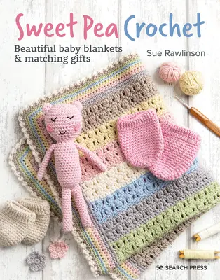 Sweet Pea Crochet: 20 krásnych detských prikrývok a vhodných darčekov - Sweet Pea Crochet: 20 Beautiful Baby Blankets & Matching Gifts