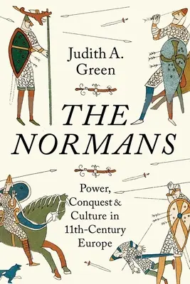 Normani: Normani: moc, dobývanie a kultúra v Európe 11. storočia - The Normans: Power, Conquest and Culture in 11th Century Europe