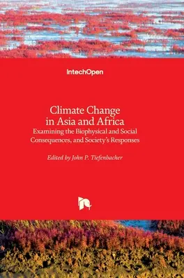 Klimatické zmeny v Ázii a Afrike: Vplyv zmeny klímy v Ázii a Ázii: Skúmanie biofyzikálnych a sociálnych dôsledkov a reakcie spoločnosti - Climate Change in Asia and Africa: Examining the Biophysical and Social Consequences, and Society's Responses
