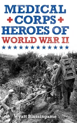 Hrdinovia zdravotníckeho zboru v druhej svetovej vojne - Medical Corps Heroes of World War II