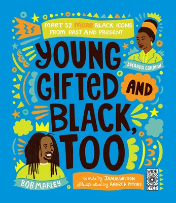 Mladí, nadaní a tiež čierni: Spoznajte ďalších 52 černošských ikon z minulosti a súčasnosti - Young, Gifted and Black Too: Meet 52 More Black Icons from Past and Present