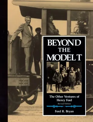Za hranicami modelu T: Ďalšie podniky Henryho Forda - Beyond the Model T: The Other Ventures of Henry Ford