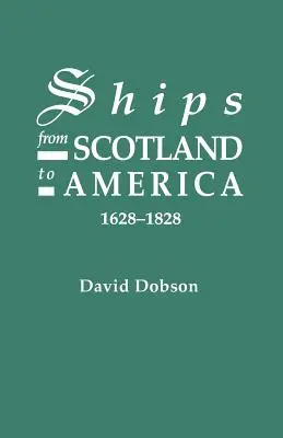 Lode zo Škótska do Ameriky, 1628-1828 [1. zväzok] - Ships from Scotland to America, 1628-1828 [1st Vol]