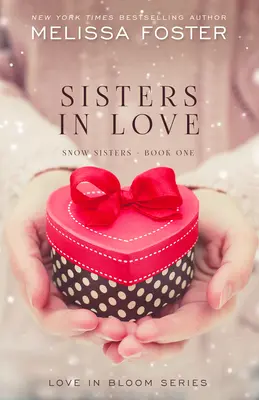 Zamilované sestry: Láska v rozkvete: Snežné sestry, kniha 1 - Sisters in Love: Love in Bloom: Snow Sisters, Book 1