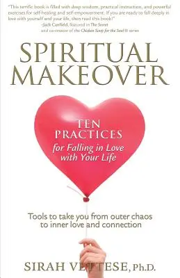 Duchovná premena, desať postupov, ako si zamilovať svoj život - Spiritual Makeover, Ten Practices for Falling in Love with Your Life