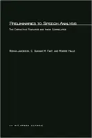 Preliminary to Speech Analysis: Prednášky k prednáškam: Rozlišovacie znaky a ich koreláty (The Distinctive Features and Their Correlates) - Preliminaries to Speech Analysis: The Distinctive Features and Their Correlates