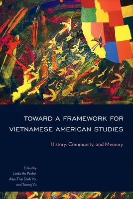 K rámcu vietnamských amerických štúdií: História, komunita a pamäť: základný rámec pre vietnamské dejiny, komunitu a pamäť - Toward a Framework for Vietnamese American Studies: History, Community, and Memory