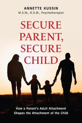 Bezpečný rodič, bezpečné dieťa: Ako pripútanosť dospelého rodiča formuje bezpečnosť dieťaťa Zväzok 40 - Secure Parent, Secure Child: How a Parent's Adult Attachment Shapes the Security of the Child Volume 40