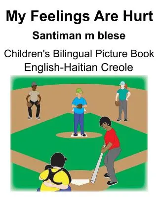 Anglicko-haitská kreolčina My Feelings Are Hurt/Santiman m blese Detská dvojjazyčná obrázková kniha - English-Haitian Creole My Feelings Are Hurt/Santiman m blese Children's Bilingual Picture Book