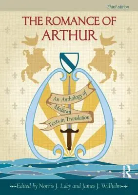 Román o Artušovi: Antológia stredovekých textov v preklade - The Romance of Arthur: An Anthology of Medieval Texts in Translation