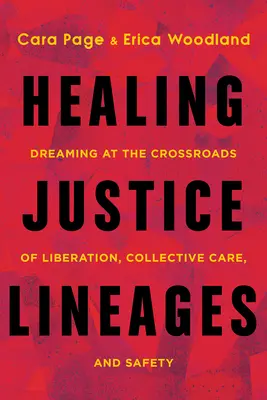 Liečenie spravodlivých línií: Snívanie na križovatke oslobodenia, kolektívnej starostlivosti a bezpečnosti - Healing Justice Lineages: Dreaming at the Crossroads of Liberation, Collective Care, and Safety