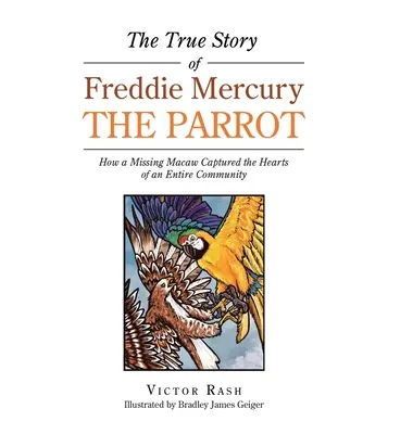 Skutočný príbeh papagája Freddieho Mercuryho: Ako si nezvestný papagáj získal srdcia celej komunity - The True Story of Freddie Mercury the Parrot: How a Missing Macaw Captured the Hearts of an Entire Community