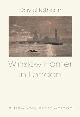 Winslow Homer v Londýne: Newyorský umelec v zahraničí - Winslow Homer in London: A New York Artist Abroad