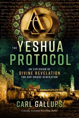 The Yeshua Protocol (Protokol o Ješuovi): Ješua: Explózia Božieho zjavenia pre našu jedinečnú generáciu - The Yeshua Protocol: An Explosion of Divine Revelation for Our Unique Generation
