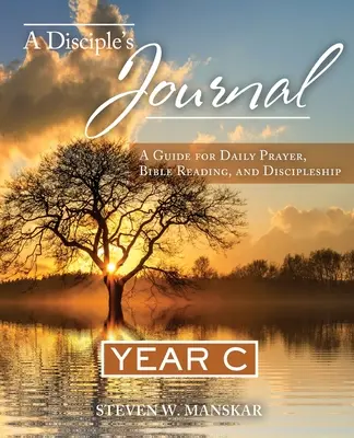 Denník učeníka: Učeník: Príručka pre každodennú modlitbu, čítanie Biblie a učeníctvo Rok C - A Disciple's Journal: A Guide for Daily Prayer, Bible Reading, and Discipleship Year C