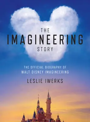 Príbeh o imaginácii: Oficiálny životopis Walta Disneyho Imagineeringu - The Imagineering Story: The Official Biography of Walt Disney Imagineering