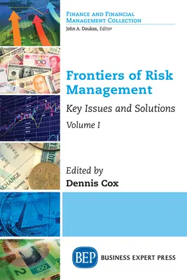 Hranice riadenia rizík, I. diel: Kľúčové problémy a riešenia - Frontiers of Risk Management, Volume I: Key Issues and Solutions