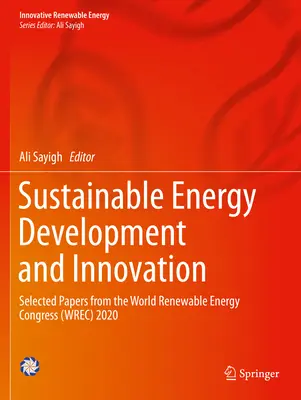 Rozvoj a inovácie v oblasti udržateľnej energie: Vybrané príspevky zo Svetového kongresu o obnoviteľných zdrojoch energie (Wrec) 2020 - Sustainable Energy Development and Innovation: Selected Papers from the World Renewable Energy Congress (Wrec) 2020