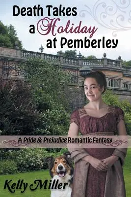 Smrť si berie dovolenku na Pemberley: Romantická fantázia o Pýche a predsudku - Death Takes a Holiday at Pemberley: A Pride & Prejudice Romantic Fantasy