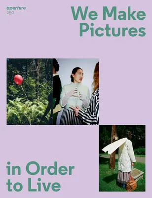 Vytvárame obrazy, aby sme žili: Aperture 250 - We Make Pictures in Order to Live: Aperture 250