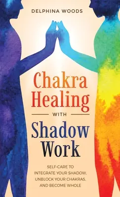Liečenie čakier pomocou práce s tieňmi - Chakra Healing with Shadow Work