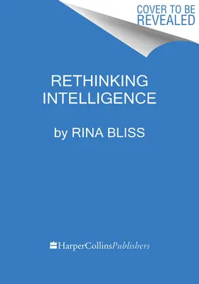 Rethinking Intelligence: Radikálne nové chápanie nášho ľudského potenciálu - Rethinking Intelligence: A Radical New Understanding of Our Human Potential
