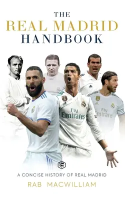 Príručka Realu Madrid: Stručná história Realu Madrid - The Real Madrid Handbook: A Concise History of Real Madrid
