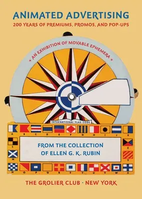 Animovaná reklama: Rubinovej: 200 rokov reklamných kampaní, promo akcií a pop-upov: zo zbierky Ellen G. K. Rubinovej - Animated Advertising: 200 Years of Premiums, Promos, and Pop-Ups, from the Collection of Ellen G. K. Rubin