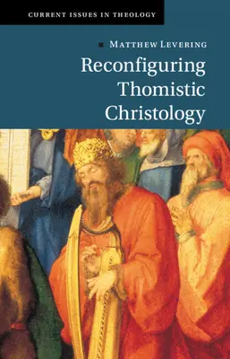 Rekonfigurácia tomistickej kristológie - Reconfiguring Thomistic Christology