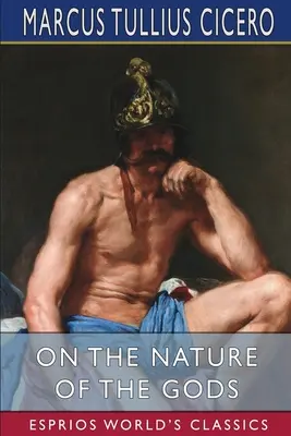 O povahe bohov (Esprios Classics): D. Yonge - On the Nature of the Gods (Esprios Classics): Translated by C. D. Yonge