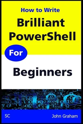 Brilantný PowerShell pre začiatočníkov: Kompletný sprievodca skriptovaním v prostredí PowerShell pre začiatočníkov - Brilliant PowerShell for Beginners: A complete PowerShell scripting guide for beginners
