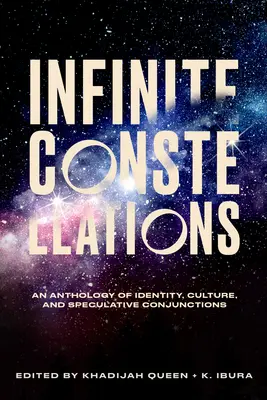 Nekonečné súhvezdia: An Anthology of Identity, Culture, and Speculative Conjunctions - Infinite Constellations: An Anthology of Identity, Culture, and Speculative Conjunctions