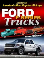 Nákladné vozidlá Ford radu F: 1948 - súčasnosť: História najobľúbenejších amerických pickupov - Ford F-Series Trucks: 1948-Present: A History of America's Most Popular Pickups