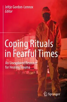 Rituály zvládania v časoch strachu: Nevyužitý zdroj na liečenie traumy - Coping Rituals in Fearful Times: An Unexplored Resource for Healing Trauma
