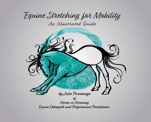 Strečing koní pre pohyblivosť - ilustrovaná príručka - Equine Stretching for Mobility - An Illustrated Guide