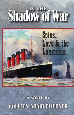 V tieni vojny: Špióni, láska a Lusitania - In the Shadow of War: Spies, Love & the Lusitania