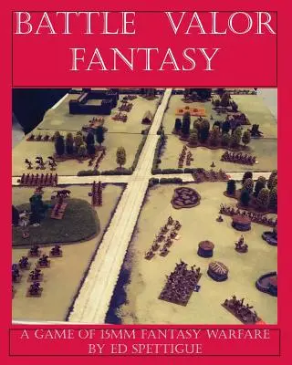 Bojová fantázia Valor: Hry 15MM Fantasy Warfare - Battle Valor Fantasy: Games of 15MM Fantasy Warfare