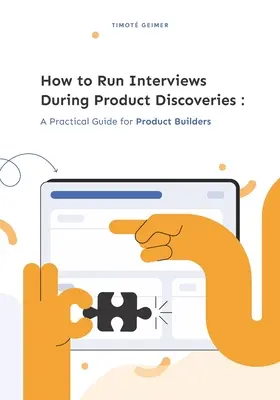 Ako viesť rozhovory počas objavovania produktov: Praktická príručka pre tvorcov produktov - How to Run Interviews During Product Discoveries: A Practical Guide for Product Builders