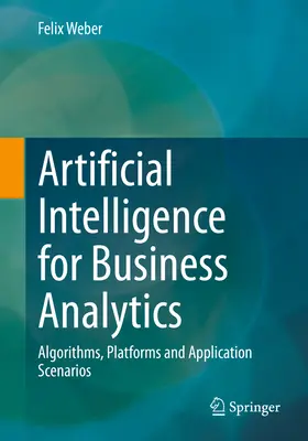 Umelá inteligencia pre obchodnú analýzu: Algoritmy, platformy a aplikačné scenáre - Artificial Intelligence for Business Analytics: Algorithms, Platforms and Application Scenarios