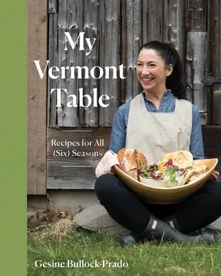 Môj vermontský stôl: Recepty na všetky (šesť) ročné obdobia - My Vermont Table: Recipes for All (Six) Seasons