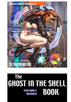 Kniha: Ghost Shell: Manga: Volume 1: Manga - The Ghost in the Shell Boook: Volume 1: Manga