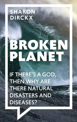 Rozbitá planéta: Ak existuje Boh, prečo potom existujú prírodné katastrofy a choroby? - Broken Planet: If There's a God, Then Why Are There Natural Disasters and Diseases?