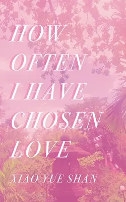 Ako často som si vybrala lásku - How Often I Have Chosen Love