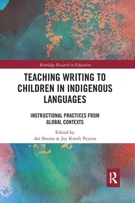 Vyučovanie písania detí v domorodých jazykoch: Výučbové postupy z globálneho kontextu - Teaching Writing to Children in Indigenous Languages: Instructional Practices from Global Contexts