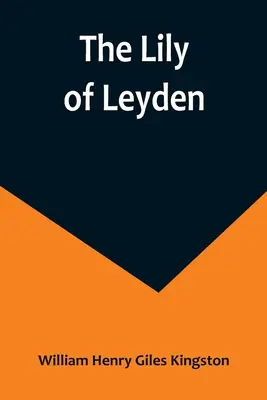 Ľalia z Leydenu - The Lily of Leyden
